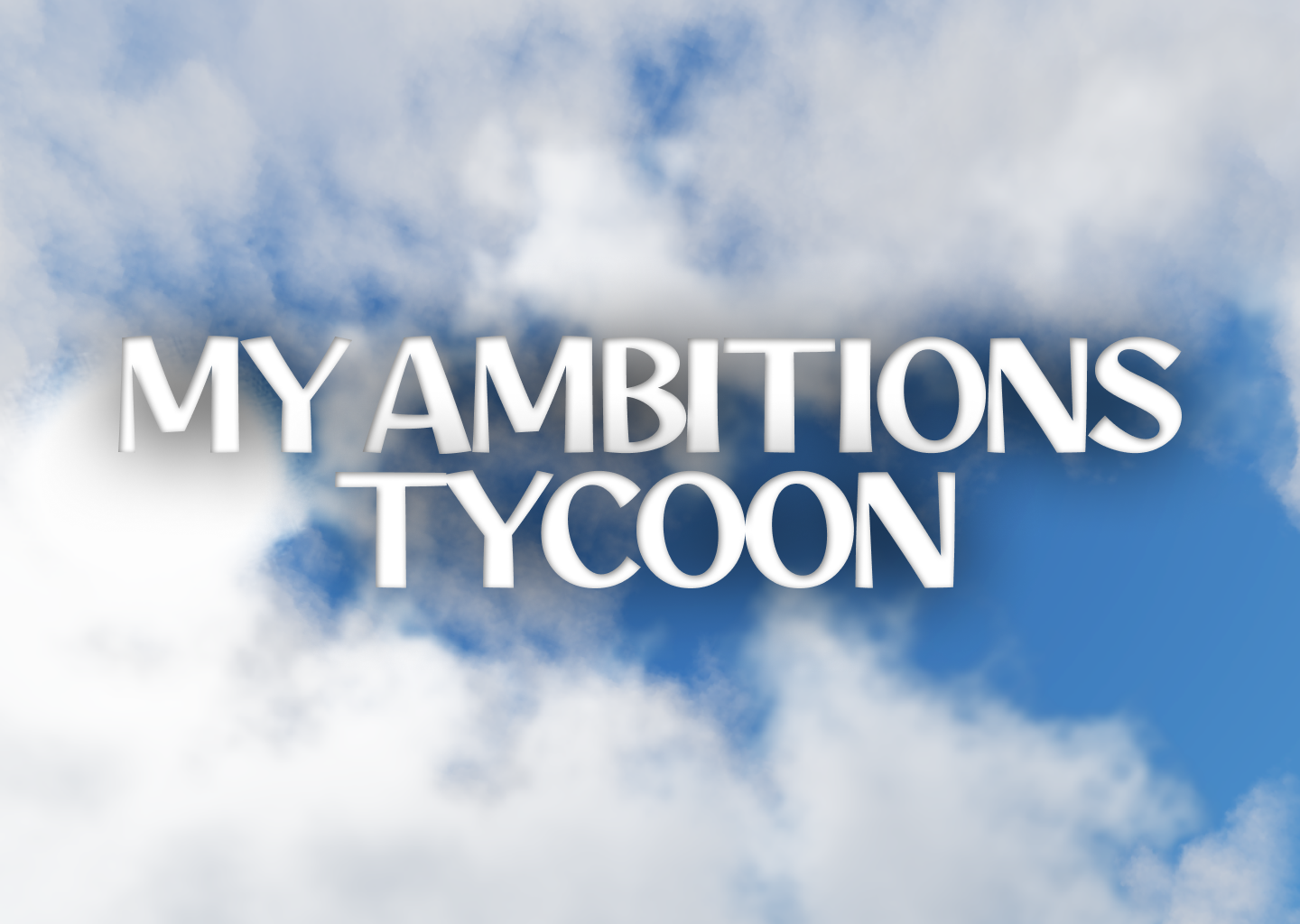 My Ambitions Tycoon